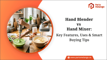 Hand Blender vs Hand Mixer: Key Features, Uses & Smart Buying Tips -PartsMelange