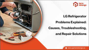 LG Refrigerator Problems Explained Causes, Troubleshooting, and Repair Solutions PartsMelange CA
