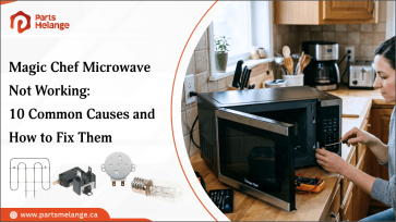 Magic Chef Microwave Not Working: 10 Common Causes and How to Fix Them PartsMelange CA