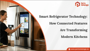 Smart Refrigerator Technology How Connected Features Are Transforming Modern Kitchens PartsMelange CA