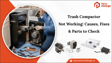 Trash Compactor Not Working: Causes, Fixes & Parts to Check PartsMelange CA