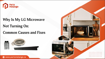 Why Is My LG Microwave Not Turning On: Common Causes and Fixes PartsMelange CA